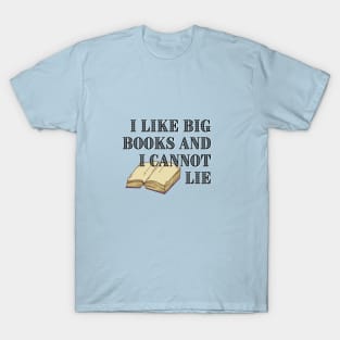 I Like Big Books And I Cannot Lie T-Shirt